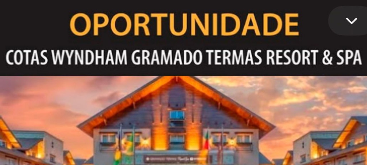 34 COTAS DIAMANTES, 5 COTAS OURO E 5 COTAS PRATA DO WYNDHAM GRAMADO TERMAS RESORT & SPA